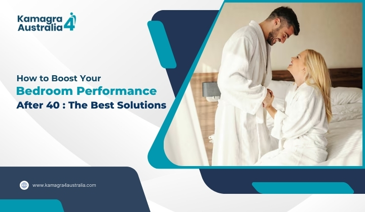 How to Boost Your Bedroom Performance After 40 : The Best Solutions