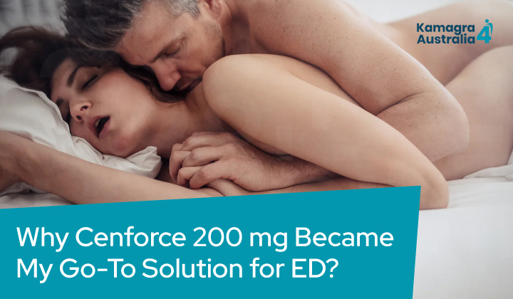 Why Cenforce 200 mg Became My Go-To Solution for ED?
