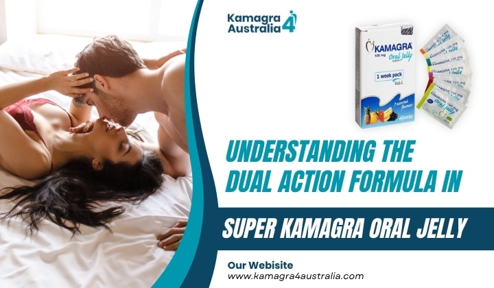 Understanding the Dual Action Formula in Super Kamagra Oral Jelly